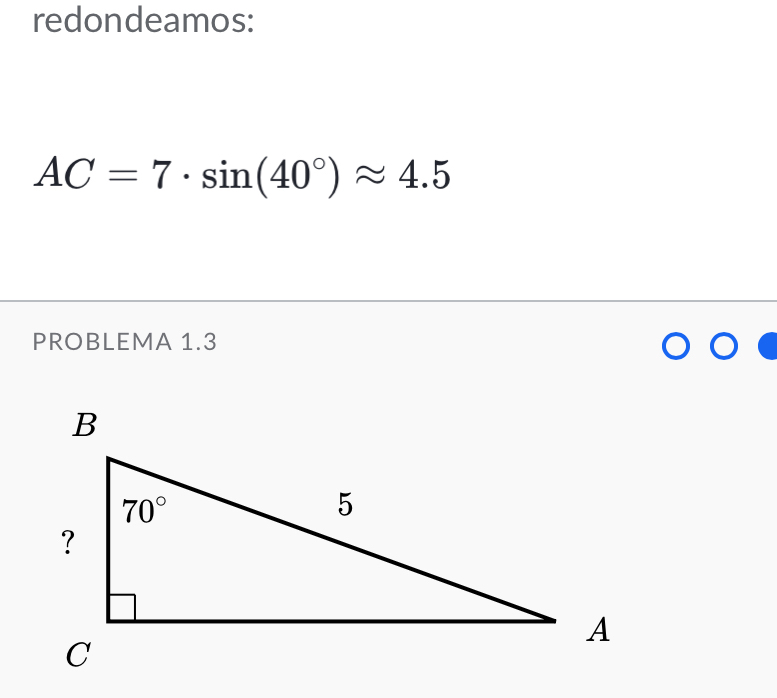 redondeamos:
AC=7· sin (40°)approx 4.5
PROBLEMA 1.3