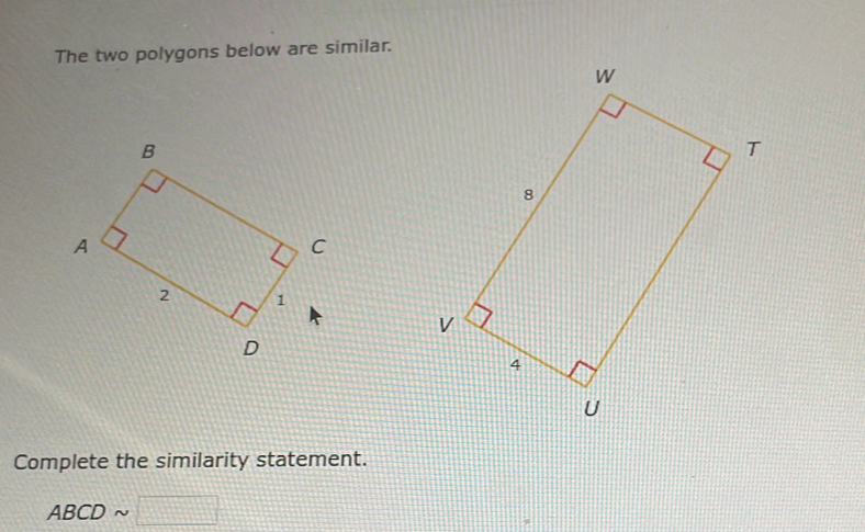 The two polygons below are similar. 
Complete the similarity statement.
ABCDsim