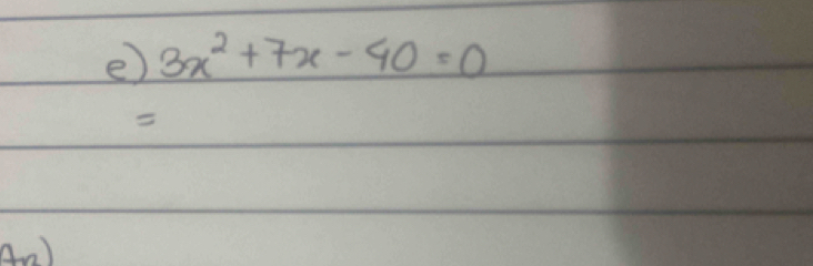 3x^2+7x-40=0

Aa)