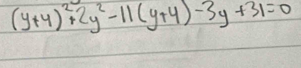 (y+4)^2+2y^2-11(y+4)-3y+31=0