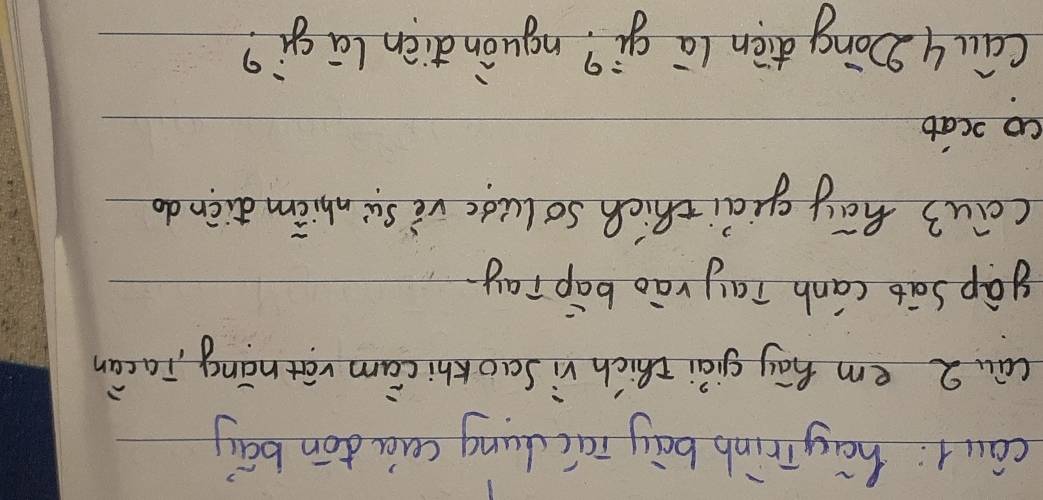 cáu1: hay Trinb bāg iái dung caò dōn bāy 
(ai 2 em hāy giái thich vì Saokhicām vànāng, iacàn 
gāp sat canh Tay rào bàp Tay 
(au3 hāy quàithich so ludc vè su nhiāmdiēn do 
coocat 
cauy Dōng dien (a gì? nguòndiàn lā gi?