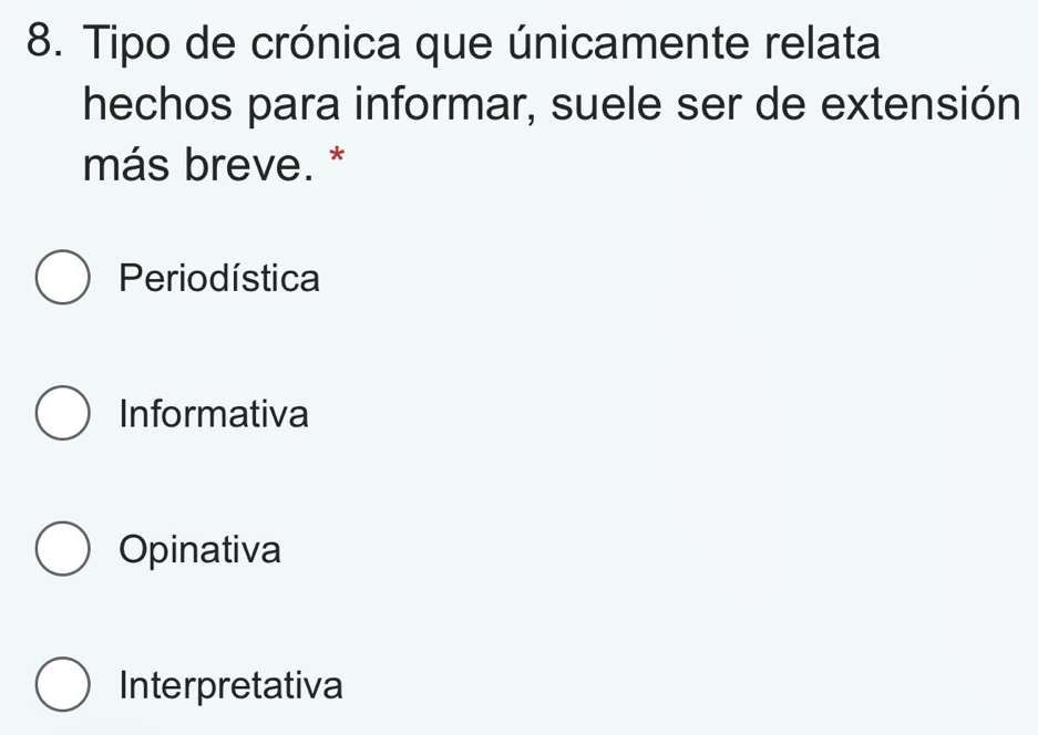 Tipo de crónica que únicamente relata
hechos para informar, suele ser de extensión
más breve. *
Periodística
Informativa
Opinativa
Interpretativa