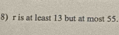 r is at least 13 but at most 55.