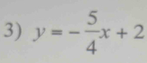 y=- 5/4 x+2