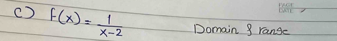 () f(x)= 1/x-2 
Domain 9 range