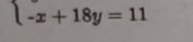 -x+18y=11