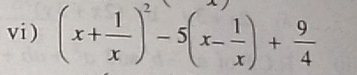 vi) (x+ 1/x )^2-5(x- 1/x )+ 9/4 