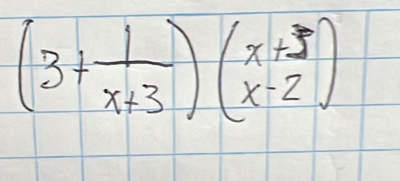 (3+ 1/x+3 )(beginarrayr x+5 x-2endarray )