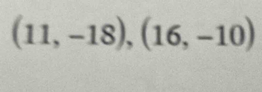 (11,-18),(16,-10)