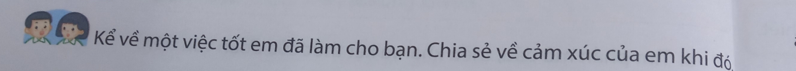 Kể về một việc tốt em đã làm cho bạn. Chia sẻ về cảm xúc của em khi đó