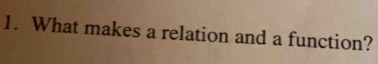 What makes a relation and a function?