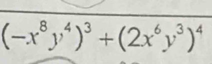 (-x^8y^4)^3+(2x^6y^3)^4