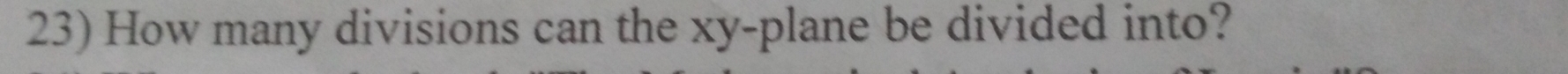 How many divisions can the xy -plane be divided into?