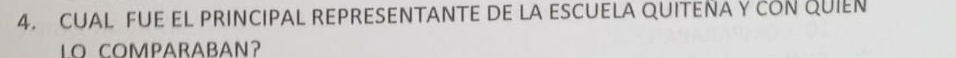 CUAL FUE EL PRINCIPAL REPRESENTANTE DE LA ESCUELA QUITEÑA Y CON QUIEN 
LO COMPARABAN?