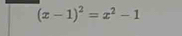 (x-1)^2=x^2-1