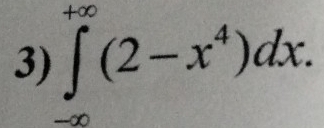 ∈tlimits _(-∈fty)^(+∈fty)(2-x^4)dx.