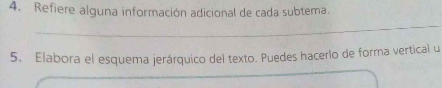 Refiere alguna información adicional de cada subtema. 
5. Elabora el esquema jerárquico del texto. Puedes hacerlo de forma vertical u