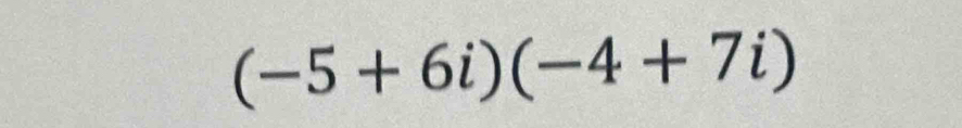 (-5+6i)(-4+7i)