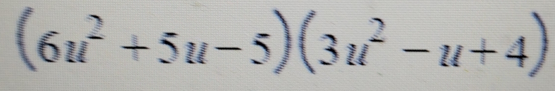 (6u^2+5u-5)(3u^2-u+4)