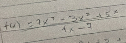 f(x)= (7x^7-3x^2+5x)/4x-7 