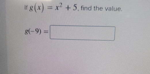 If g(x)=x^2+5 , find the value.
g(-9)=□