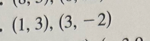 downarrow
(1,3),(3,-2)