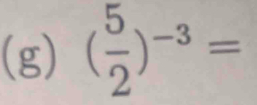 ( 5/2 )^-3=