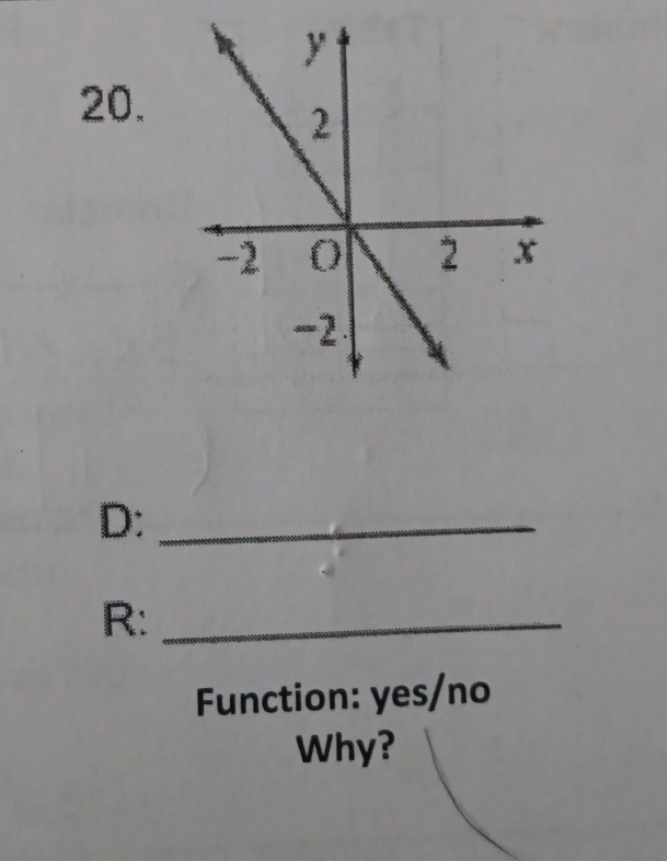 D:_ 
R:_ 
Function: yes/no 
Why?