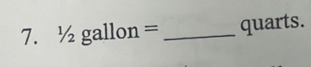 1/2gallon= _ quarts.
