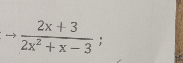  (2x+3)/2x^2+x-3 ;