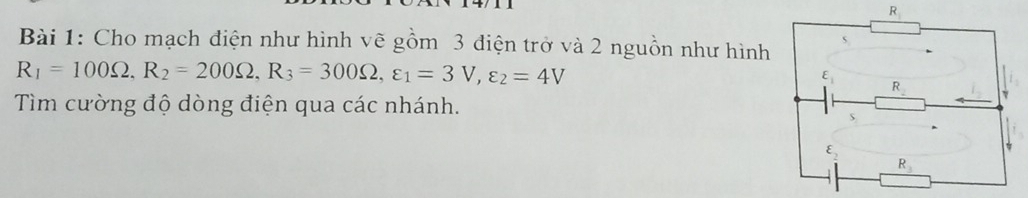 Cho mạch điện như hình vẽ gồm 3 điện trở và 2 nguồn như hình
R_1=100Omega ,R_2=200Omega ,R_3=300Omega ,varepsilon _1=3V,varepsilon _2=4V
Tìm cường độ dòng điện qua các nhánh.