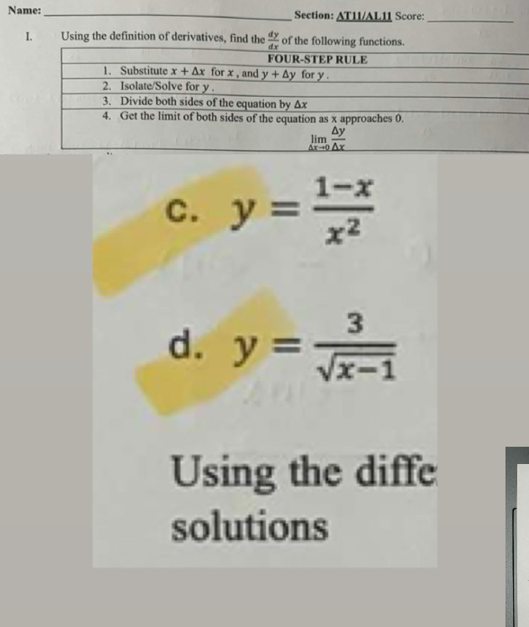 Name: _Section: AT11/AL11 Score:_
I. Using the definition of derivatives, find the  dy/dx  of the follo
C. y= (1-x)/x^2 
d. y= 3/sqrt(x-1) 
Using the diffe
solutions