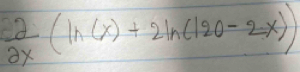  (-2)/2x (ln (x)+2ln (120-2x))