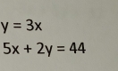 y=3x
5x+2y=44