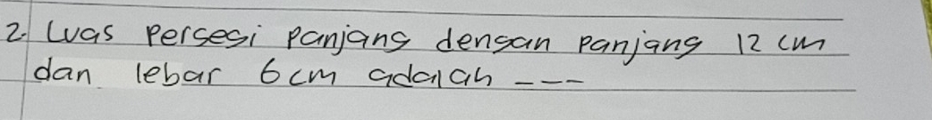 was persesi panjang densan panjang 12 (m
dan lebar 6cm adciah_