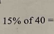 15% of 40=