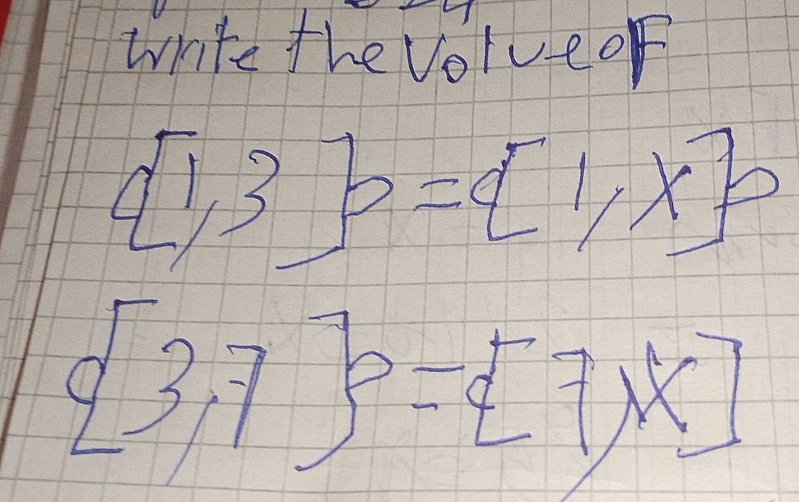 write the Volueof
 1,3 = 1,x
 3,7 = 7,x]