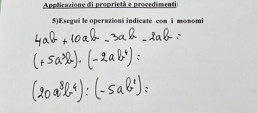 Applicazione di proprietà e procedimenti: 
5)Esegui le operazioni indicate con i monomi