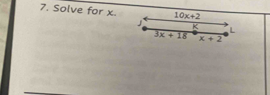 Solve for x.
10x+2
J
K L
3x+18 x+2