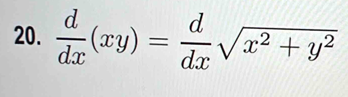  d/dx (xy)= d/dx sqrt(x^2+y^2)