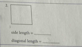 side length =_ 
diagonal length =_