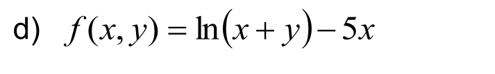 f(x,y)=ln (x+y)-5x