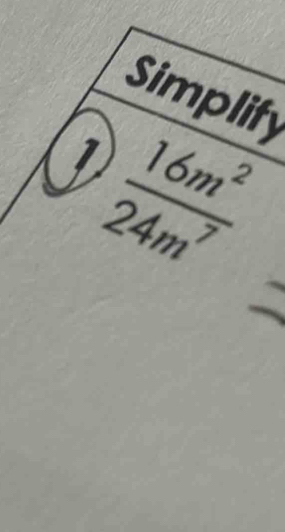 Simplify 
1  16m^2/24m^7 