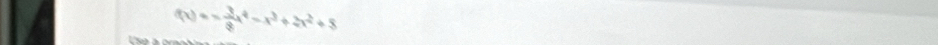 f(x)=- 3/8 x^4-x^3+2x^2+8