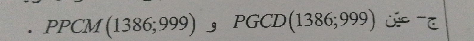 PPCM(1386;999) I PGCD(1386;999) Üe