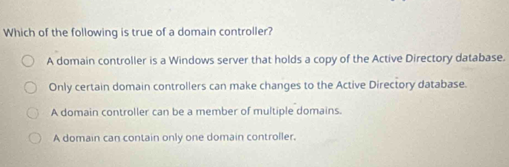 Solved: Which of the following is true of a domain controller? A domain ...
