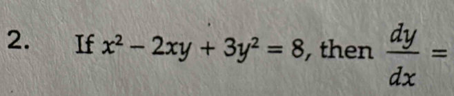 If x^2-2xy+3y^2=8 , then  dy/dx =