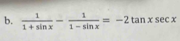  1/1+sin x - 1/1-sin x =-2tan xsec x