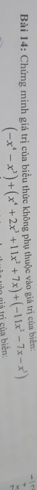 Chứng minh giá trị của biểu thức không phụ thuộc vào giá trị của biên:
(-x^4-x^3)+(x^4+2x^3+11x^2+7x)+(-11x^2-7x-x^3)
0 giả trị của biến: