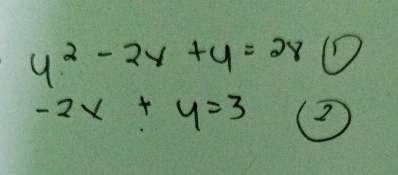 y^2-2y+y=28 ①
-2x+y=3 2